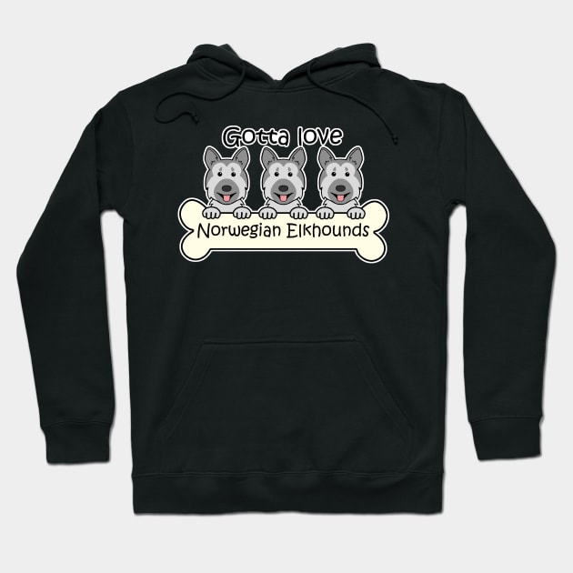 Gotta Love Norwegian Elkhounds Hoodie by AnitaValle